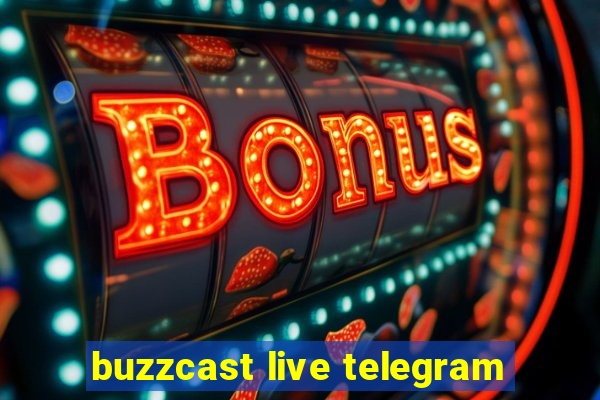 buzzcast live telegram